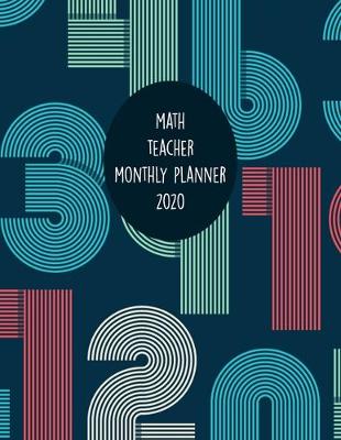 Book cover for Math Teacher Monthly Planner 2020