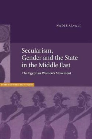 Cover of Secularism, Gender and the State in the Middle East: The Egyptian Women S Movement. Cambridge Middle East Studies: 14.