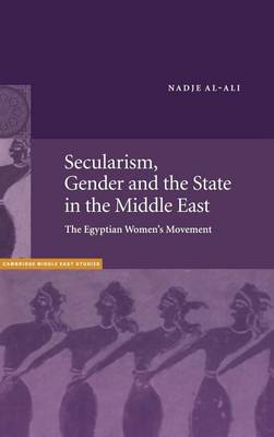 Book cover for Secularism, Gender and the State in the Middle East: The Egyptian Women S Movement. Cambridge Middle East Studies: 14.