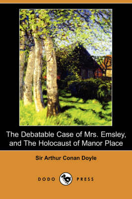 Book cover for The Debatable Case of Mrs. Emsley, and the Holocaust of Manor Place (Dodo Press)