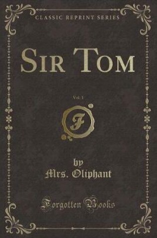 Cover of Sir Tom, Vol. 1 (Classic Reprint)
