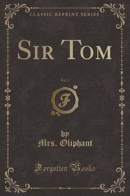 Book cover for Sir Tom, Vol. 1 (Classic Reprint)