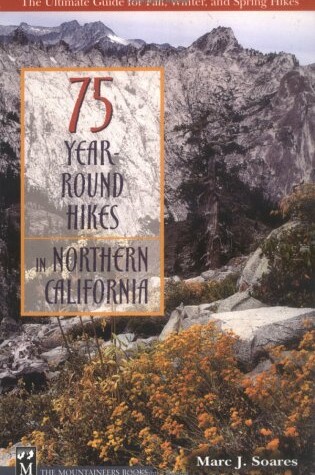 Cover of 75 Year-Round Hikes in Northern California