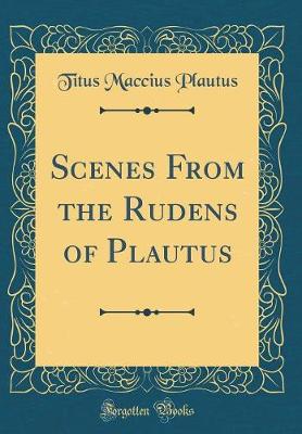 Book cover for Scenes From the Rudens of Plautus (Classic Reprint)