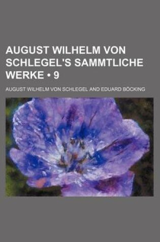 Cover of August Wilhelm Von Schlegel's Sammtliche Werke (9)