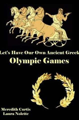 Cover of Let's Have Our Own Ancient Greek Olympic Games