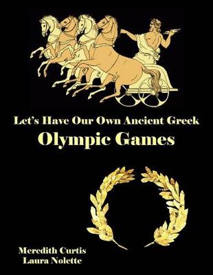 Book cover for Let's Have Our Own Ancient Greek Olympic Games