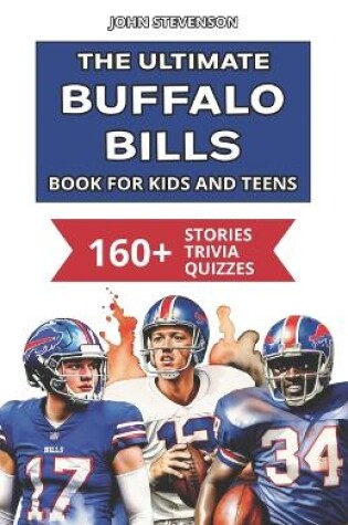 Cover of The Ultimate Buffalo Bills Book For Kids And Teens