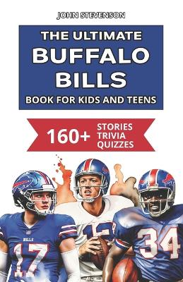 Book cover for The Ultimate Buffalo Bills Book For Kids And Teens