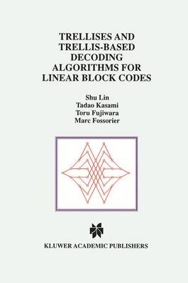 Cover of Trellises and Trellis-Based Decoding Algorithms for Linear Block Codes