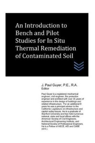 Cover of An Introduction to Bench and Pilot Studies for Site Screening for In Situ Thermal Remediation of Contaminated Soil