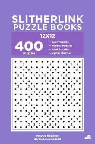 Cover of Slitherlink Puzzle Books - 400 Easy to Master Puzzles 12x12 (Volume 8)