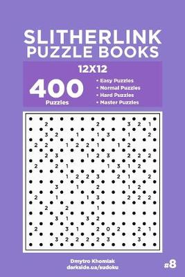 Cover of Slitherlink Puzzle Books - 400 Easy to Master Puzzles 12x12 (Volume 8)