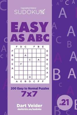 Cover of Sudoku Easy as ABC - 200 Easy to Normal Puzzles 7x7 (Volume 21)