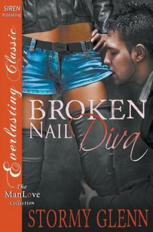 Cover of Broken-Nail Diva (Siren Publishing Everlasting Classic Manlove)