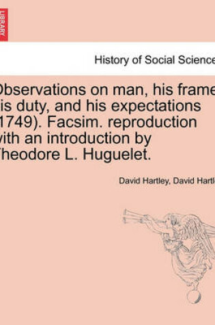 Cover of Observations on Man, His Frame, His Duty, and His Expectations (1749). Facsim. Reproduction with an Introduction by Theodore L. Huguelet. Part the Second