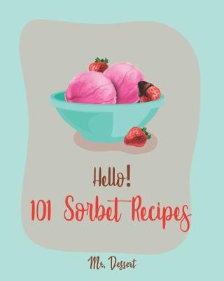 Cover of Hello! 101 Sorbet Recipes