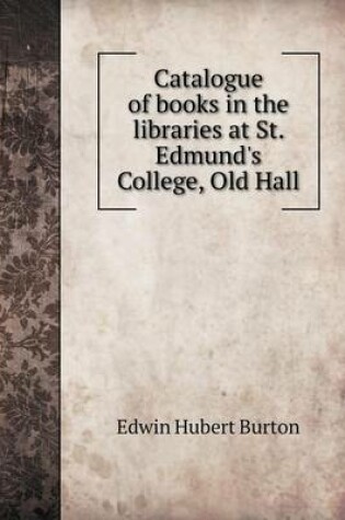 Cover of Catalogue of Books in the Libraries at St. Edmund's College, Old Hall