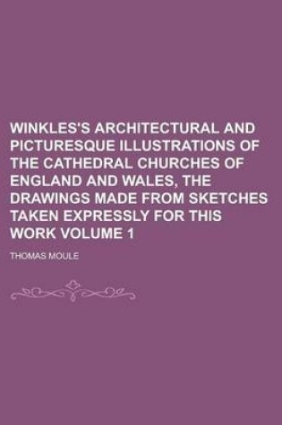 Cover of Winkles's Architectural and Picturesque Illustrations of the Cathedral Churches of England and Wales, the Drawings Made from Sketches Taken Expressly