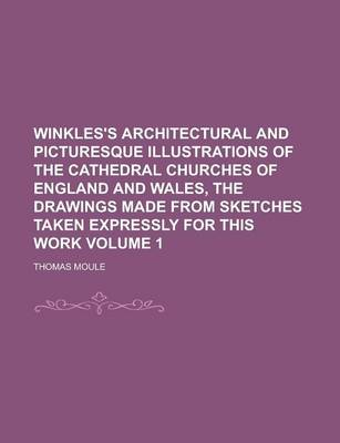 Book cover for Winkles's Architectural and Picturesque Illustrations of the Cathedral Churches of England and Wales, the Drawings Made from Sketches Taken Expressly