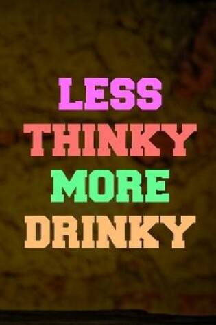 Cover of Less Thinky More Drinky