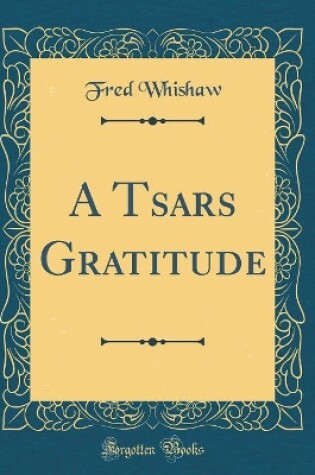 Cover of A Tsars Gratitude (Classic Reprint)