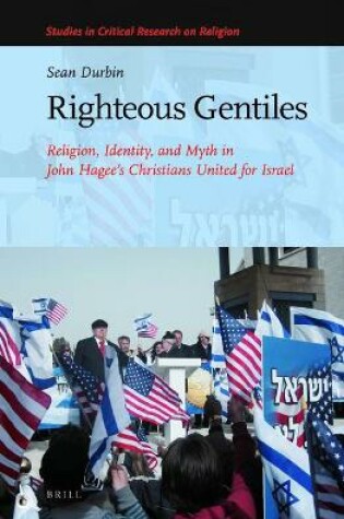 Cover of Righteous Gentiles: Religion, Identity, and Myth in John Hagee's Christians United for Israel