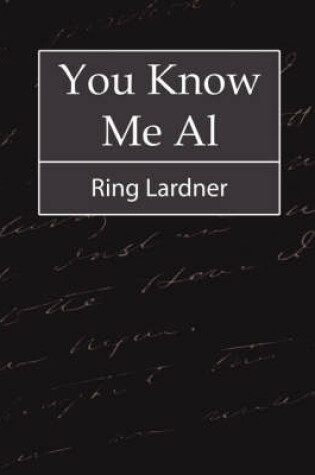 Cover of You Know Me Al - Ring Lardner