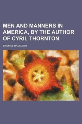 Cover of Men and Manners in America, by the Author of Cyril Thornton