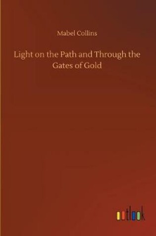 Cover of Light on the Path and Through the Gates of Gold