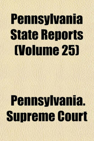 Cover of Pennsylvania State Reports (Volume 25)