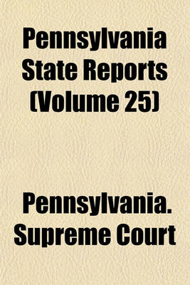 Book cover for Pennsylvania State Reports (Volume 25)