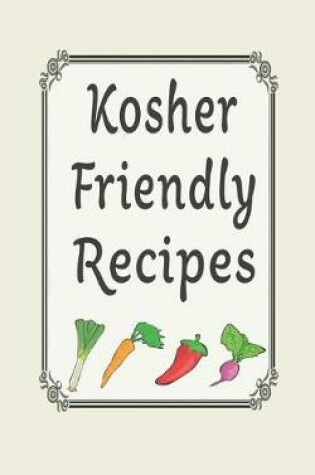 Cover of Kosher Friendly Recipes