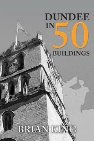 Cover of Dundee in 50 Buildings