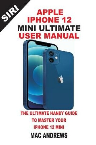 Cover of Apple Iphone 12 Mini Ultimate User Manual