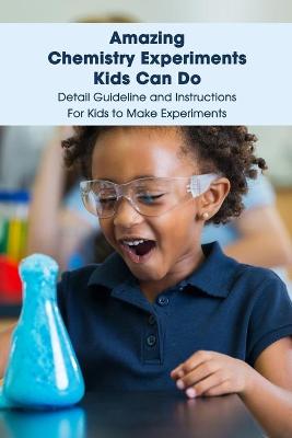 Book cover for Amazing Chemistry Experiments Kids Can Do