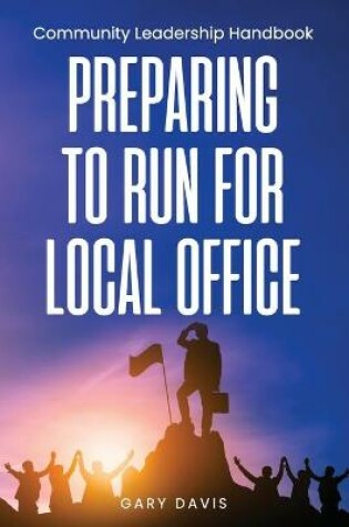 Cover of Preparing to Run for Local Office