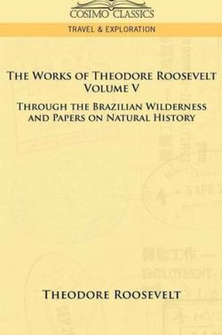 Cover of The Works of Theodore Roosevelt - Volume V