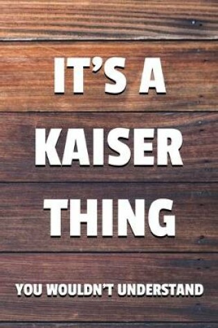 Cover of It's a Kaiser Thing You Wouldn't Understand