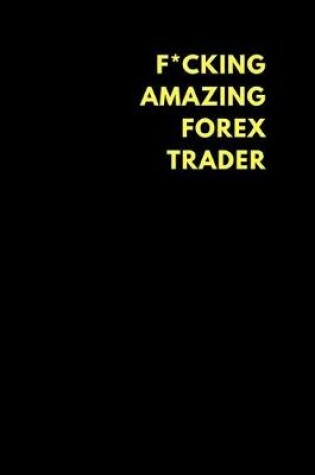 Cover of F*cking Amazing Forex Trader