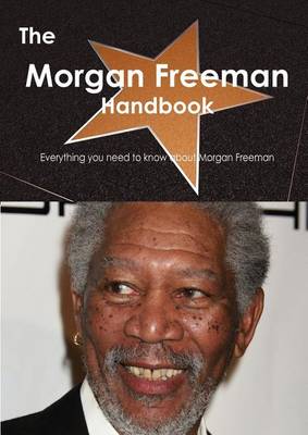 Book cover for The Morgan Freeman Handbook - Everything You Need to Know about Morgan Freeman