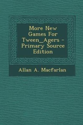 Cover of More New Games for Tween_agers - Primary Source Edition