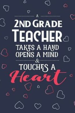 Cover of A 2nd Grade Teacher Takes A Hand Opens A Mind & Touches A Heart