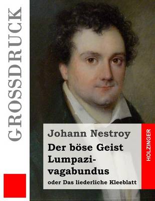 Book cover for Der boese Geist Lumpazivagabundus oder Das liederliche Kleeblatt (Grossdruck)