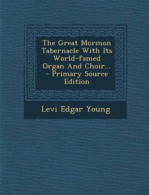 Book cover for The Great Mormon Tabernacle with Its World-Famed Organ and Choir...