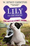 Book cover for Lily to the Rescue: The Not-So-Stinky Skunk