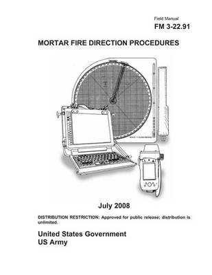 Book cover for Field Manual FM 3-22.91 Mortar Fire Direction Procedures July 2008