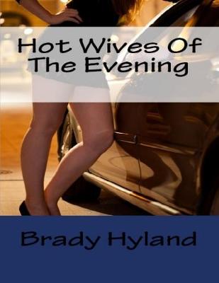 Book cover for Hot Wives Of The Evening