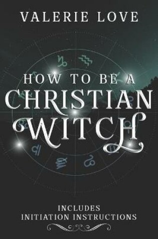 Cover of How to Be a Christian Witch