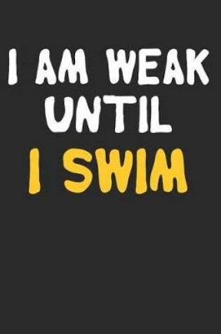 Cover of I Am Weak Until I Swim